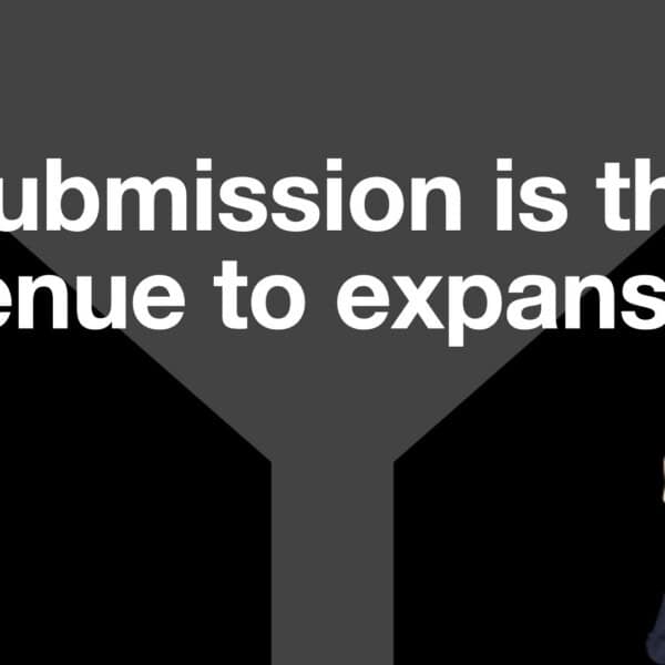 Submission is the avenue to expansion