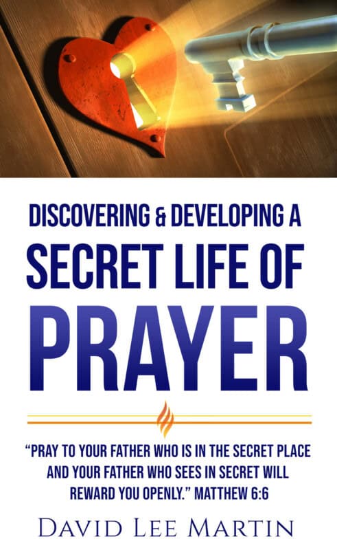 Discovering & Developing a Secret Life of Prayer